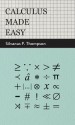 Calculus Made Easy - Silvanus Phillips Thompson