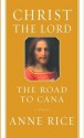 Christ the Lord: The Road to Cana - Anne Rice