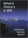 Where There's A Will - Elizabeth Daniels Squire