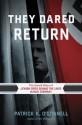 They Dared Return: The True Story of Jewish Spies Behind the Lines in Nazi Germany - Patrick K. O'Donnell