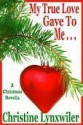 My True Love Gave to Me - Christine Lynxwiler