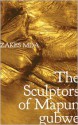 The Sculptors of Mapungubwe - Zakes Mda