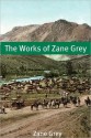 The Works of Zane Grey - Zane Grey, Golgotha Press