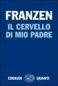 Il cervello di mio padre - Jonathan Franzen, Silvia Pareschi