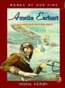 Amelia Earhart: Courage in the Sky (Women of Our Time) - Mona Kerby