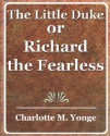 The Little Duke Or Richard The Fearless - Charlotte Mary Yonge