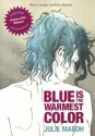 Blue Is the Warmest Color - Julie Maroh