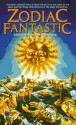 Zodiac Fantastic - Martin H. Greenberg, Elizabeth Ann Scarborough, Karen Haber, Mike Resnick, Diana L. Paxson, Ann Marston, Darrell Schweitzer, Mickey Zucker Reichert, Laura Resnick, Michelle Sagara West, A.R. Morlan, Josepha Sherman, Rosemary Edghill, Jody Lynn Nye, Kate Elliott, Jayge C