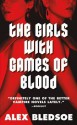 The Girls with Games of Blood - Alex Bledsoe