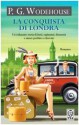 La conquista di Londra - P.G. Wodehouse, Luigi Brioschi