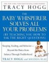 The Baby Whisperer Solves All Your Problems: Sleeping, Feeding, and Behavior--Beyond the Basics - Tracy Hogg, Melinda Blau