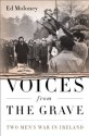 Voices from the Grave: Two Men's War in Ireland - Ed Moloney