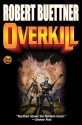 Overkill - Robert Buettner