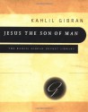 Jesus The Son Of Man - Kahlil Gibran