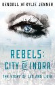 Rebels: City of Indra: The Story of Lex and Livia - Kendall Jenner, Kylie Jenner, Maya Sloan