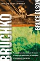 Bruchko: The Astonishing True Story of a 19-Year-Old American, His Capture by the Motilone Indians and His Adventures in Christianizing the Stone Age Tribe - Bruce Olson