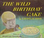 The Wild Birthday Cake - Lavinia R. Davis, Hildegard Woodward