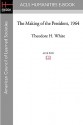 The Making of the President 1964 - Theodore H. White