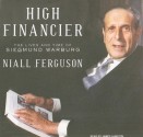 High Financier: The Lives and Time of Siegmund Warburg - Niall Ferguson, James Langton