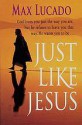 Just Like Jesus - Max Lucado