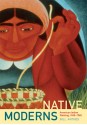 Native Moderns: American Indian Painting, 1940-1960 - Bill Anthes