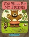 YOU Will Be My Friend! [Hardcover] - Peter Brown