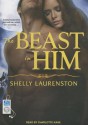 The Beast in Him - Shelly Laurenston