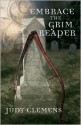 Embrace the Grim Reaper (Grim Reaper Mystery #1) - Judy Clemens