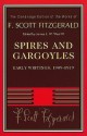 Spires and Gargoyles: Early Writings, 1909-1919 - F. Scott Fitzgerald, James L.W. West III