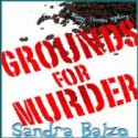 Grounds for Murder (Maggy Thorsen Mystery #2) - Sandra Balzo, Karen Savage