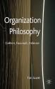 Organization Philosophy: Gehlen, Foucault, Deleuze - Tim Scott