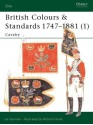 British Colours & Standards 1747-1881 (1): Cavalry - Ian Sumner, Richard Hook