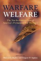 Warfare Welfare: The Not-So-Hidden Costs of America's Permanent War Economy - Marcus G. Raskin, Gregory D. Squires