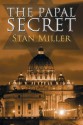 The Papal Secret - Stan Miller