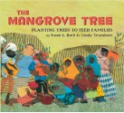 The Mangrove Tree: Planting Trees to Feed Families - Susan L. Roth, Cindy Trumbore