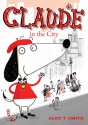 Claude in the City - Alex T. Smith