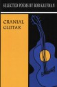 Cranial Guitar: Selected Poems - Bob Kaufman, David Henderson