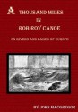 A Thousand Miles in the Rob Roy Canoe on Rivers and Lakes of Europe (Illustrated) - John MacGregor