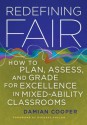 Redefining Fair: How to Plan, Assess, and Grade for Success in Mixed-Ability Classrooms - Damian Cooper, Michael Fullan