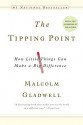 The Tipping Point: How Little Things Can Make a Big Difference - Malcolm Gladwell