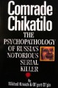 Comrade Chikatilo: The Psychopathology of Russia's Notorious Serial Killer - Mikhail Krivich, Ol'gert Ol'gin, Михаил Кривич, Ольгерт Ольгин