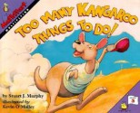 Too Many Kangaroo Things to Do! - Stuart J. Murphy, Kevin O'Malley