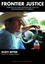 Frontier Justice: Weapons of Mass Destruction and the Bushwhacking of America - Scott Ritter