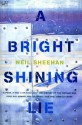 A Bright Shining Lie: John Paul Vann and America in Vietnam - Neil Sheehan