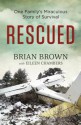 Rescued: One Family's Miraculous Story of Survival - Brian Brown, Eileen Chambers