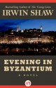 Evening in Byzantium: A Novel - Irwin Shaw