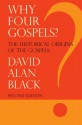 Why Four Gospels? - David Alan Black