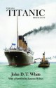 The RMS Titanic Miscellany - John D.T. White