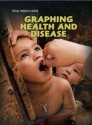 Graphing Health and Disease. Barbara Somervill - Somervill, Barbara A. Somervill