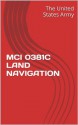 MCI 0381C LAND NAVIGATION - The United States Army, Department of Defense, U.S. Army Marine Corps Navy and Air Force, Department Of The Navy, U.S. Army, U.S. Navy, U.S. Marine Corps, U.S. Military